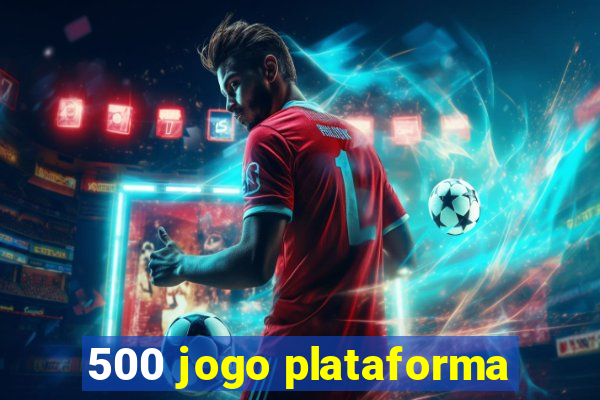 500 jogo plataforma